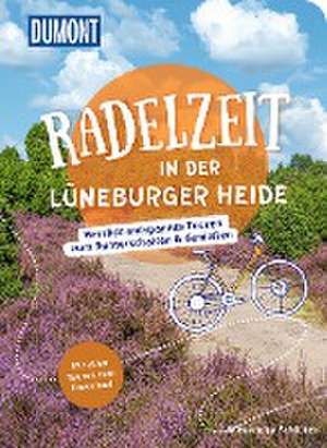 DuMont Radelzeit in der Lüneburger Heide de Alexandra Schlüter