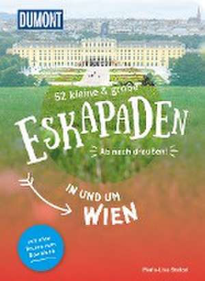 52 kleine & große Eskapaden in und um Wien de Maria-Lisa Stelzel