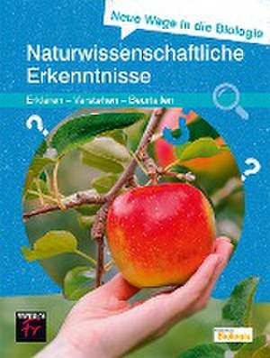 Neue Wege in die Biologie: Naturwissenschaftliche Erkenntnis de Jürgen Langlet