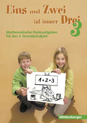 Eins und Zwei ist immer Drei. Denkaufgaben für die 3. Grundschulklasse de Hermann D Hornschuh