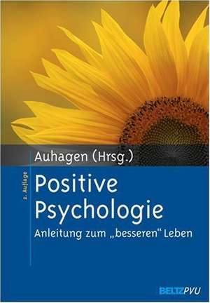 Positive Psychologie de Ann Elisabeth Auhagen