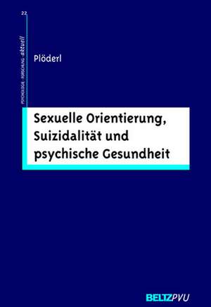 Sexuelle Orientierung, Suizidalität und psychische Gesundheit de Martin Plöderl