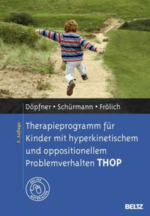 Therapieprogramm für Kinder mit hyperkinetischem und oppositionellem Problemverhalten THOP de Manfred Döpfner