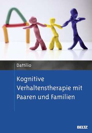 Kognitive Verhaltenstherapie mit Paaren und Familien de Frank Dattilio