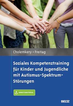 Soziales Kompetenztraining für Kinder und Jugendliche mit Autismus-Spektrum-Störungen de Hannah Cholemkery