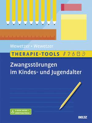 Therapie-Tools Zwangsstörungen im Kindes- und Jugendalter de Gunilla Wewetzer