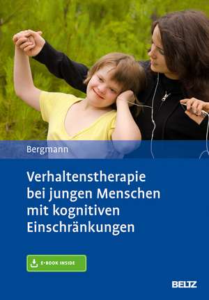 Verhaltenstherapie bei jungen Menschen mit kognitiven Einschränkungen de Felicitas Bergmann