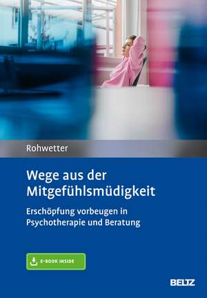 Wege aus der Mitgefühlsmüdigkeit de Angelika Rohwetter