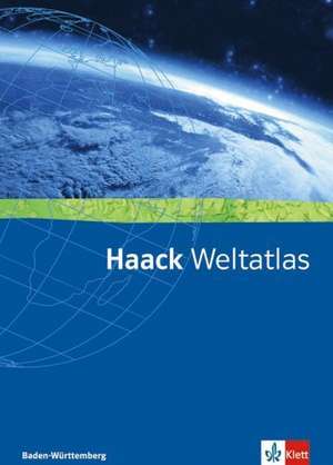 Haack Weltatlas für Baden-Württemberg. Sekundarstufe I und II