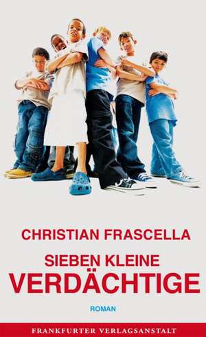 Sieben kleine Verdächtige de Christian Frascella