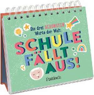 Die drei schönsten Worte der Welt: Schule fällt aus! de Pattloch Verlag