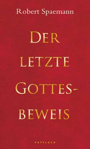 Der letzte Gottesbeweis de Robert Spaemann