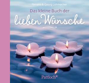 Das kleine Buch der lieben Wünsche de Georg Lehmacher