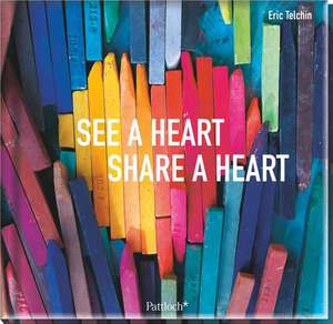 See a heart, share a heart de Eric Telchin