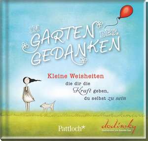 Im Garten der Gedanken: Kleine Weisheiten, die dir die Kraft geben, du selbst zu sein de Dodinsky