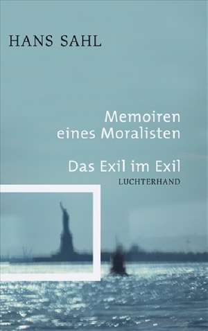 Memoiren eines Moralisten - Das Exil im Exil de Hans Sahl