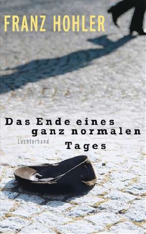 Das Ende eines ganz normalen Tages de Franz Hohler