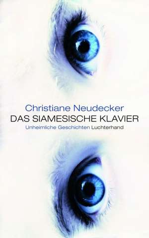 Neudecker, C: Das siamesische Klavier