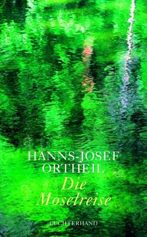 Die Moselreise de Hanns-Josef Ortheil