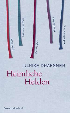 Heimliche Helden de Ulrike Draesner