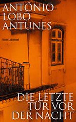 Die letzte Tür vor der Nacht de António Lobo Antunes