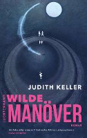 Wilde Manöver de Judith Keller