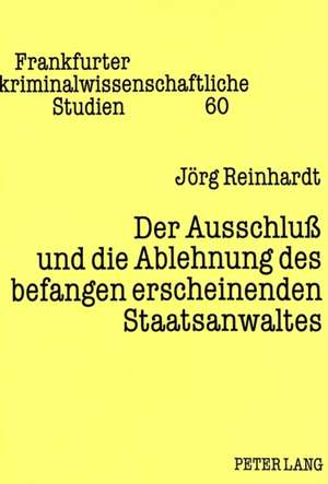 Der Ausschluss Und Die Ablehnung Des Befangen Erscheinenden Staatsanwaltes