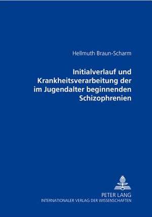 Initialverlauf Und Krankheitsverarbeitung Der Im Jugendalter Beginnenden Schizophrenien