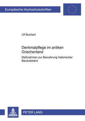 Denkmalpflege im antiken Griechenland de Ulf Buchert