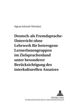 Deutsch-ALS-Fremdsprache-Unterricht Ohne Lehrwerk Fuer Heterogene Lernerinnengruppen Im Zielsprachenland Unter Besonderer Beruecksichtigung Des Interk: Aus Dem Hebraeischen Und Aramaeischen Uebersetzt Und Erlaeutert Von Hans-Georg Von Mutius de Sigrun Schroth-Wiechert