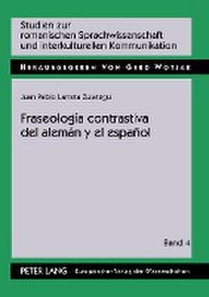 Fraseologia Contrastiva del Aleman y El Espanol: Teoria y Practica a Partir de Un Corpus Bilinguee de Somatismos de Juan Pablo Larreta Zulategui