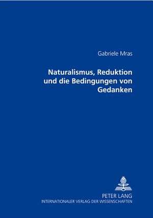 Naturalismus, Reduktion Und Die Bedingungen Von Gedanken