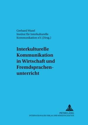 Interkulturelle Kommunikation in Wirtschaft Und Fremdsprachenunterricht