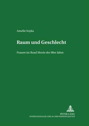 Raum Und Geschlecht: Frauen Im Road Movie Der 90er Jahre de Amelie Soyka