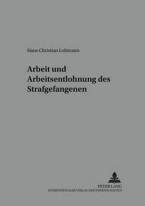 Arbeit Und Arbeitsentlohnung Des Strafgefangenen