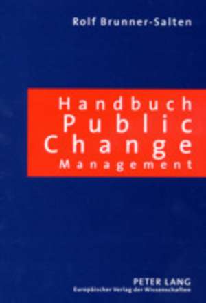 Handbuch Public Change Management de Rolf Brunner-Salten