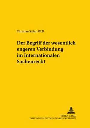 Der Begriff Der Wesentlich Engeren Verbindung Im Internationalen Sachenrecht: Komplexitaetstheoretische Betrachtung Der Chaotischen Gespraechsdynamik Am Beispiel Des Beratungsgespraechs de Christian Stefan Wolf