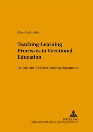 Teaching-Learning Processes in Vocational Education de Klaus Beck