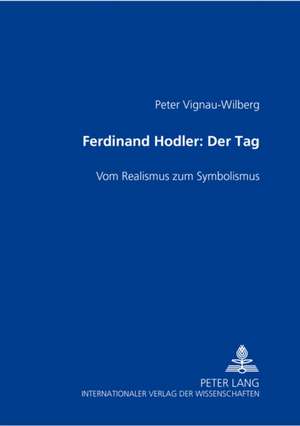 Ferdinand Hodler- -Der Tag- de Peter Vignau-Wilberg