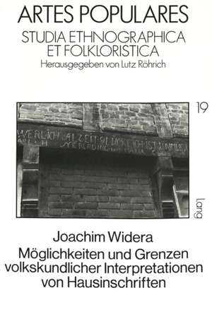 Moeglichkeiten Und Grenzen Volkskundlicher Interpretationen Von Hausinschriften: Unter Besonderer Beruecksichtigung Der Verhaeltnisse in B de Joachim Widera