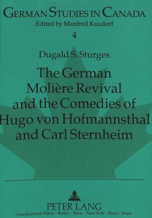 The German Moliere Revival and the Comedies of Hugo Von Hofmannsthal and Carl Sternheim