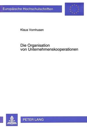 Die Organisation Von Unternehmenskooperationen