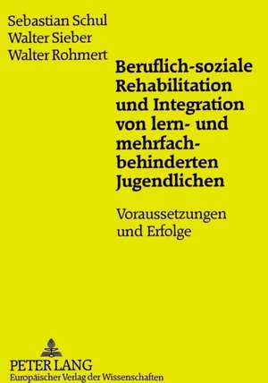 Beruflich-Soziale Rehabilitation Und Integration Von Lern- Und Mehrfachbehinderten Jugendlichen