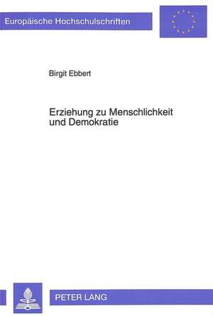 Erziehung Zu Menschlichkeit Und Demokratie: Erich Kaestner Und Seine Zeitschrift 'Pinguin' Im Erziehungsgefuege Der Nachkriegszeit de Birgit Ebbert