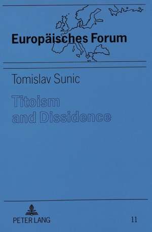 Titoism and Dissidence de Tomislav Sunic