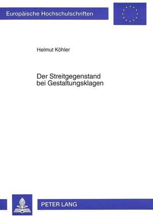 Der Streitgegenstand Bei Gestaltungsklagen: Eine Einfuehrung de Helmut Köhler