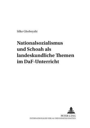 Nationalsozialismus Und Schoah ALS Landeskundliche Themen Im Daf-Unterricht: Zur Metaphorik Und Poetik Heinrichs Von Morungen de Silke Ghobeyshi