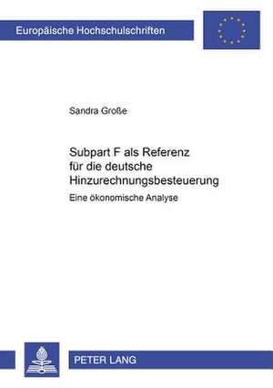 Subpart F ALS Referenz Fuer Die Deutsche Hinzurechnungsbesteuerung de Groe, Sandra