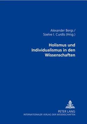 Holismus Und Individualismus in Den Wissenschaften: Analyse Fuer Wanderungen Aus Polen Nach Der Eu-Osterweiterung de Alexander Bergs