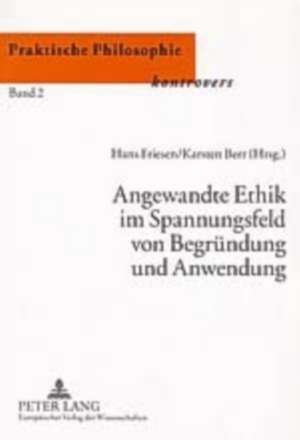 Angewandte Ethik Im Spannungsfeld Von Begruendung Und Anwendung: Alte Und Neue Ungleichheitsstrukturen de Hans Friesen